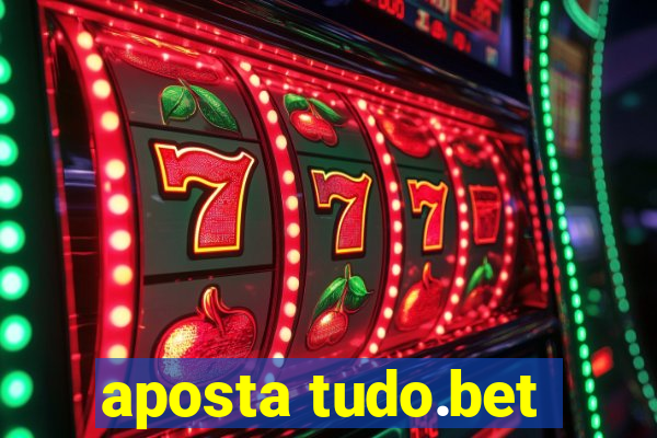aposta tudo.bet